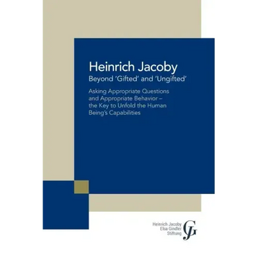 Beyond 'Gifted' and 'Ungifted': Asking Appropriate Questions and Appropriate Behavior-The Key to Unfold the Human Being'S Capabilities