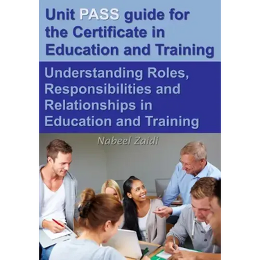 Unit PASS guide for the Certificate in Education and Training (CET): Understanding Roles, Responsibilities and Relationships in Education and Training