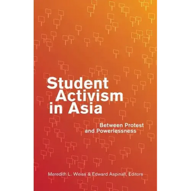 Student Activism in Asia: Between Protest and Powerlessness