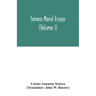 Seneca Moral essays (Volume I)