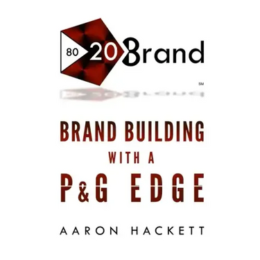 80/20 Brand: Brand Building with a P&G Edge