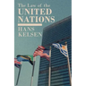 The Law of the United Nations. A Critical Analysis of Its Fundamental Problems