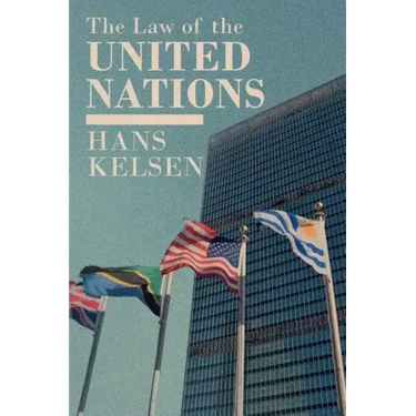 The Law of the United Nations. A Critical Analysis of Its Fundamental Problems