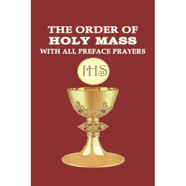 The Order of Holy Mass with All Preface Prayers