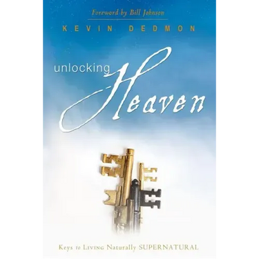 Unlocking Heaven: Keys to Living Naturally Supernatural