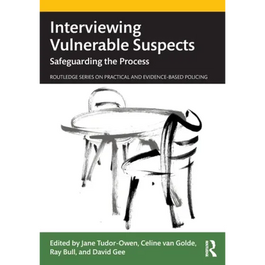 Interviewing Vulnerable Suspects: Safeguarding the Process