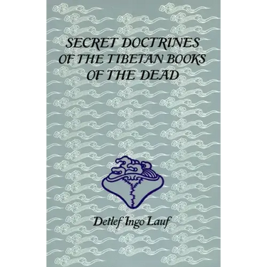 Secret Doctrines of the Tibetan Books of the Dead
