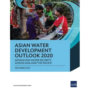 Asian Water Development Outlook 2020: Advancing Water Security across Asia and the Pacific