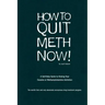 How to Quit Meth Now: A Self-Help Guide to Kicking Your Meth or Cocaine Addiction