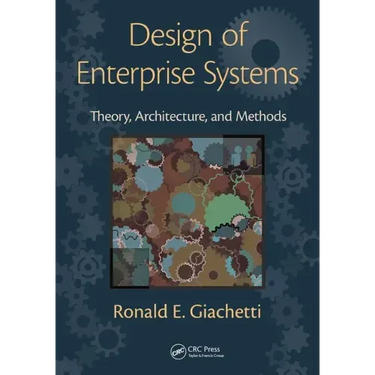 Design of Enterprise Systems: Theory, Architecture, and Methods
