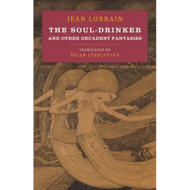 The Soul-Drinker: and Other Decadent Fantasies