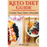 Keto Diet Guide: Create Your Own Lifestyle