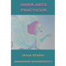 Inner Arts Practicum: Exercises for Kundalini Awakening and Sovereignty