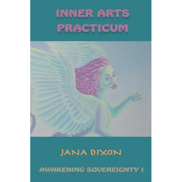 Inner Arts Practicum: Exercises for Kundalini Awakening and Sovereignty