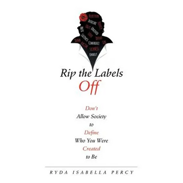 Rip the Labels Off: Don'T Allow Society to Define Who You Were Created to Be