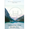Embracing Your Higher Self: A Practical Guide to Enlightenment