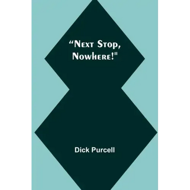 Next Stop, Nowhere!