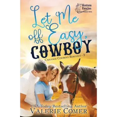 Let Me Off Easy, Cowboy: a Montana Ranches Christian Romance