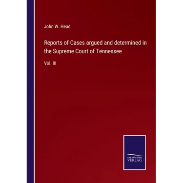Reports of Cases argued and determined in the Supreme Court of Tennessee: Vol. III