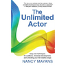 The Unlimited Actor: Easy, new techniques for auditions, character development, and unlocking your full creative range