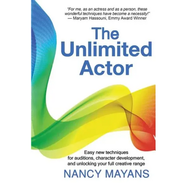 The Unlimited Actor: Easy, new techniques for auditions, character development, and unlocking your full creative range