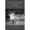 Conversations with Mary: Words of Attention and Devotion