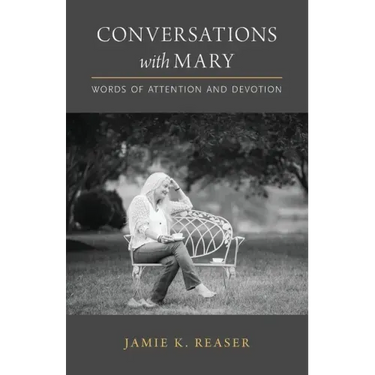 Conversations with Mary: Words of Attention and Devotion