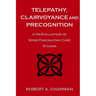 Telepathy, Clairvoyance and Precognition: A Re-Evaluation of Some Fascinating Case Studies