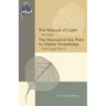 The Manual of Light & The Manual of the Path to Higher Knowledge: Two Expositions of the Buddha's Teaching