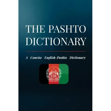 The Pashto Dictionary: A Concise English-Pashto Dictionary