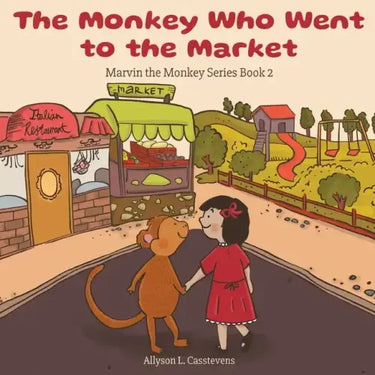 The Monkey Who Went to the Market: Marvin the Monkey Series Book 2