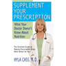 Supplement Your Prescription: What Your Doctor Doesn't Know about Nutrition