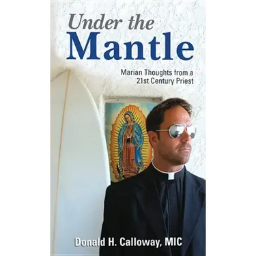 Under the Mantle: Marians Thoughts from a 21st Century Priest