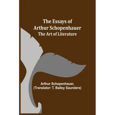 The Essays of Arthur Schopenhauer; The Art of Literature