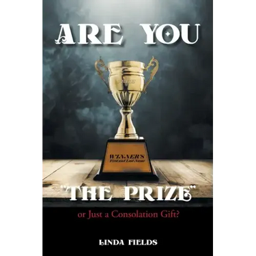 Are You "The PRIZE" or Just a Consolation Gift?