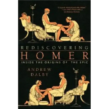 Rediscovering Homer: Inside the Origins of the Epic