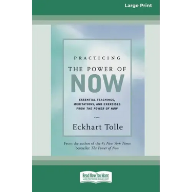 Practicing the Power of Now: Essential Teachings, Meditations, And Exercises From the Power of Now (16pt Large Print Edition)