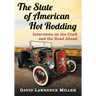 The State of American Hot Rodding: Interviews on the Craft and the Road Ahead