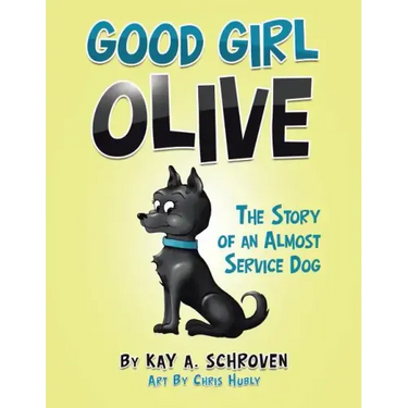 Good Girl Olive: The Story of an Almost Service Dog