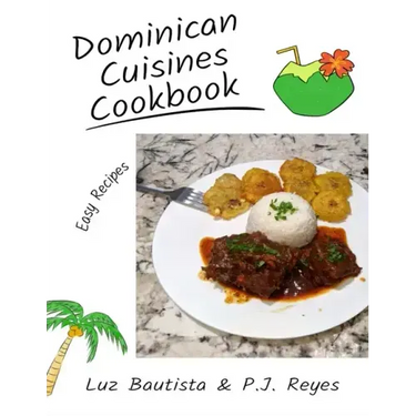 Dominican Cuisines Cookbook: 60 Flavorful Recipes Directly from Dominican Republic to Make at Home!