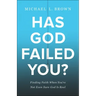 Has God Failed You?: Finding Faith When You're Not Even Sure God Is Real