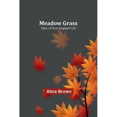 Meadow Grass: Tales of New England Life