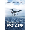 The Magnificent Escape: A Matt, the General and Ashley Book