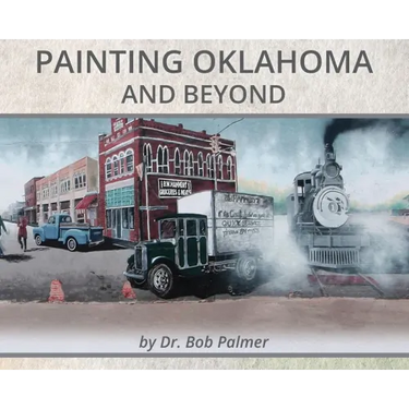 Painting Oklahoma and Beyond: Murals by Dr. Bob Palmer