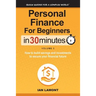 Personal Finance for Beginners in 30 Minutes, Volume 2: How to Build Savings and Investments to Secure Your Financial Future