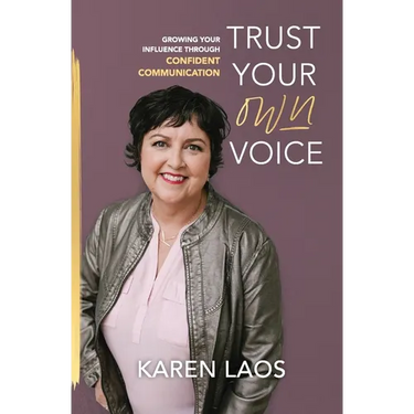 Trust Your Own Voice: Growing Your Influence Through Confident Communication