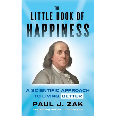 The Little Book of Happiness: A Scientific Approach to Living Better
