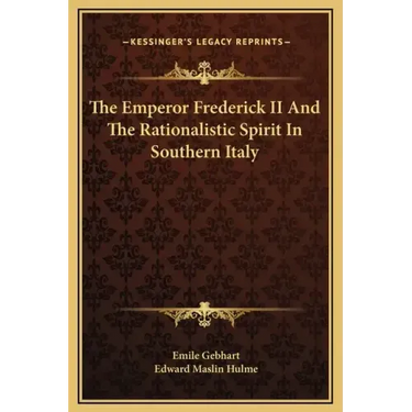 The Emperor Frederick II and the Rationalistic Spirit in Southern Italy