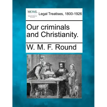 Our Criminals and Christianity.