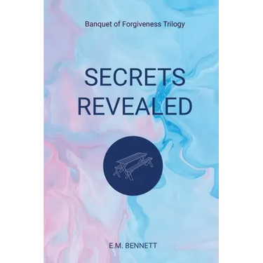 Secrets Revealed: Banquet of Forgiveness Trilogy